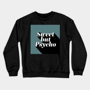 Sweet but Psycho Crewneck Sweatshirt